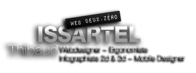 ISSARTEL Thibaud - Webdesigner ~ Ergonomiste ~ infographiste 2d & 3d ~ Mobile Designer